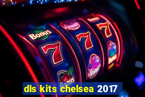 dls kits chelsea 2017